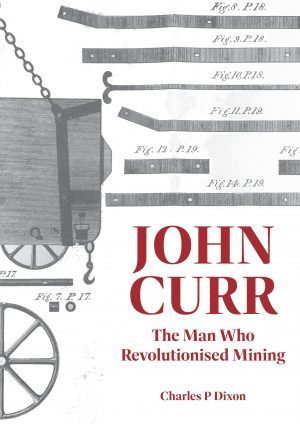 John Curr: The Man Who Revolutionised Mining